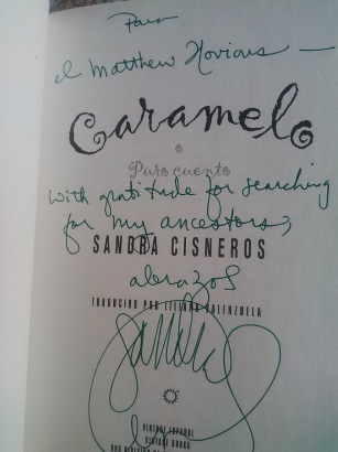Sandra Cisneros was kind enough to send me a dedicated book.